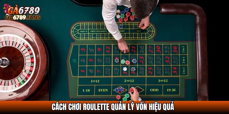Cập Nhật Cách Chơi Roulette Cho Người Mới Từ A-Z 2025 4 Cách chơi roulette quản lý vốn hiệu quả