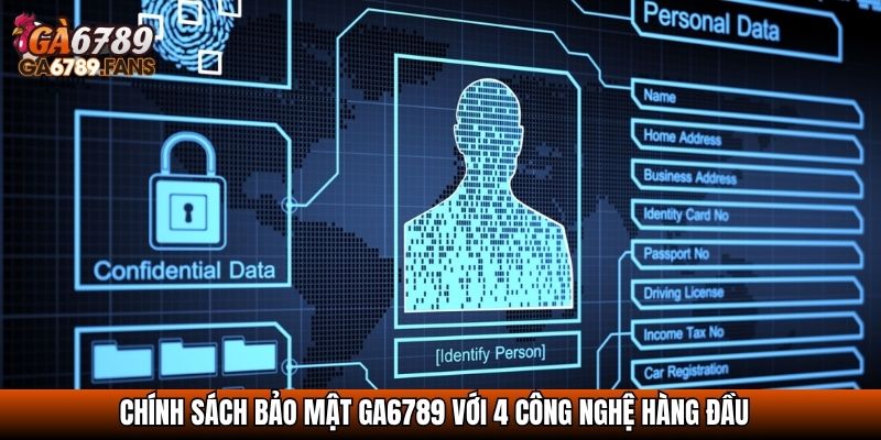 Chính sách bảo mật Ga6789 với 4 công nghệ hàng đầu