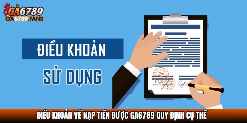 Điều khoản về nạp tiền được GA6789 quy định cụ thể