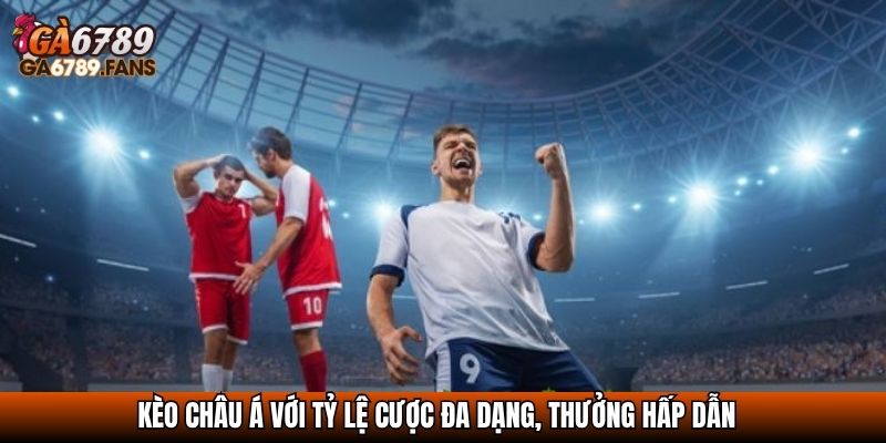 Kèo Nhà Cái Châu Á - Cẩm Nang Hay Giúp Soi Kèo Hiệu Quả 2 Kèo châu Á với tỷ lệ cược đa dạng, thưởng hấp dẫn