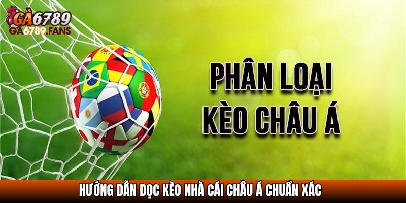 Kèo Nhà Cái Châu Á - Cẩm Nang Hay Giúp Soi Kèo Hiệu Quả 3 Hướng dẫn đọc kèo nhà cái châu Á chuẩn xác