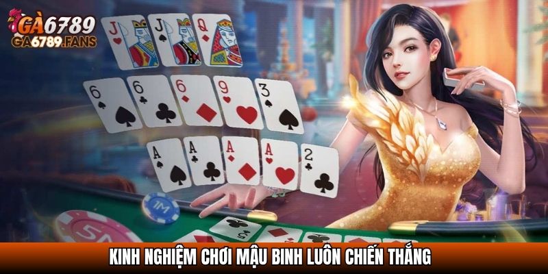 Kinh nghiệm chơi Mậu Binh luôn chiến thắng