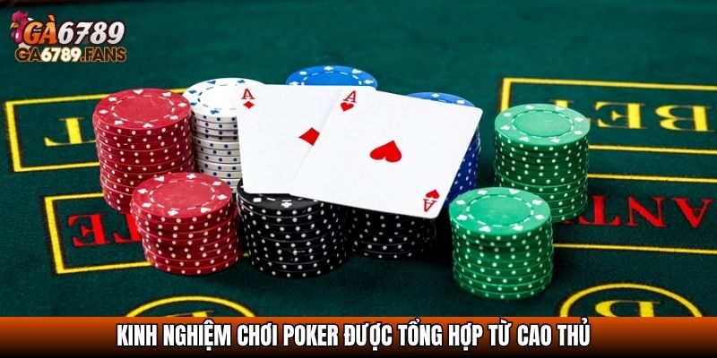 Luật Chơi Poker Toàn Tập Cho Người Mới Bắt Đầu Tại GA6789 4 Kinh nghiệm chơi poker được tổng hợp từ cao thủ