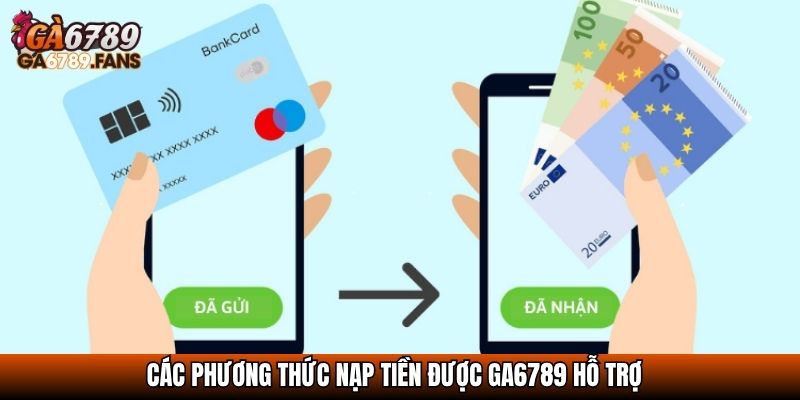 Các phương thức nạp tiền được GA6789 hỗ trợ