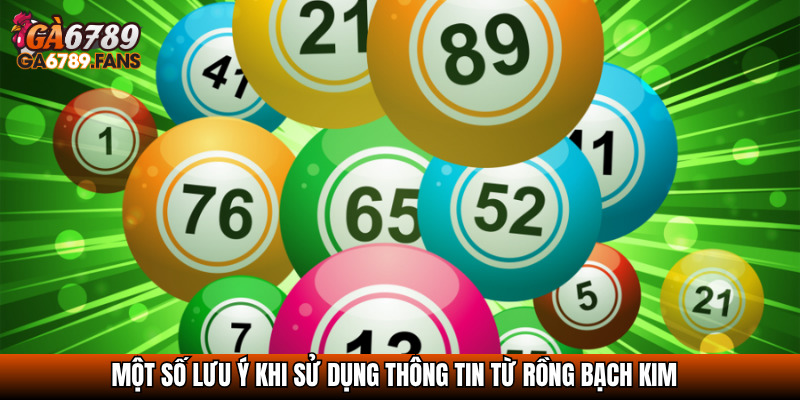 Một số lưu ý khi sử dụng thông tin từ Rồng bạch kim