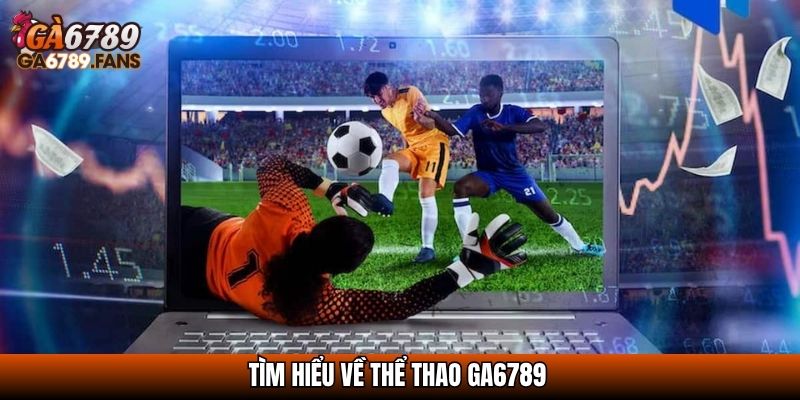  Tìm hiểu về thể thao GA6789