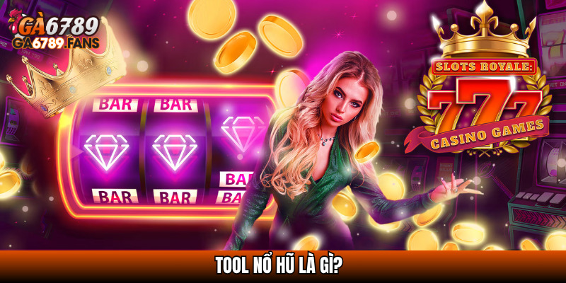Khám Phá Tool Nổ Hũ – Bí Kíp Vàng Giúp Tăng Tỷ Lệ Thắng 2 Tool nổ hũ là gì?