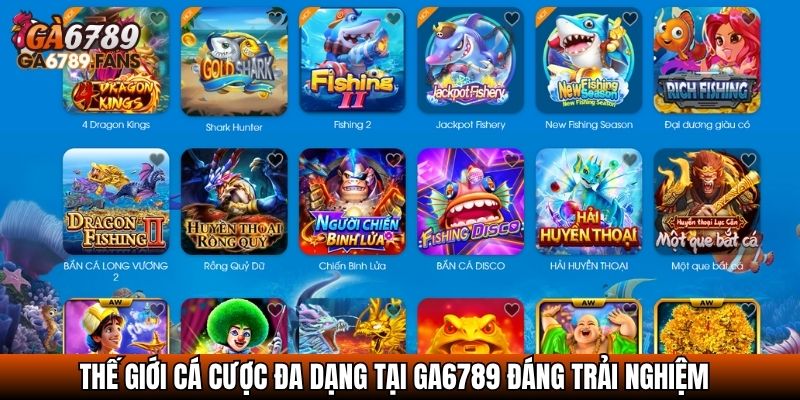 Thế giới cá cược đa dạng tại GA6789 đáng trải nghiệm